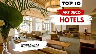 Top 10 most Elegant hotels in the world  | art deco | luxurious | Opulence | top listed