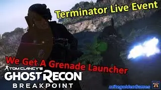 Terminator Live Event Day 2 - We Get a Grenade Launcher | Ghost Recon Breakpoint
