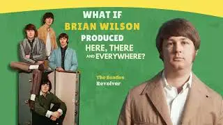 What If Brian Wilson Produced &ldquo;Here, There And Everywhere&rdquo; (The Beatles x Pet Sounds)