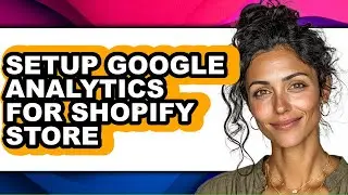 How to Setup Google Analytics for Shopify Store (easy Method)