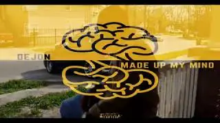 DeJon - Made up my Mind (Dir By: #ZoEarlyFilmZ )