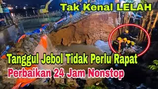 tak kenal lelah perbaikan tanggul jebol kalimalang 24 jam nonstop, sampai selesai & masyarakat aman