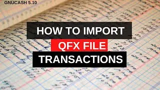 Как импортировать файлы QFX в GnuCash (для начинающих)