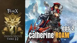 FlashX | Catherine ROAM eps 2 - vainglory hero gameplay from a pro player