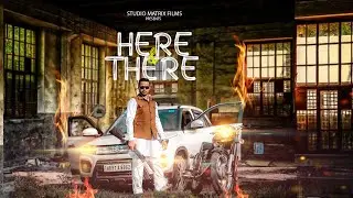 HERE & THERE  FT  DIXIT  || STUDIO MATRIX FILMS
