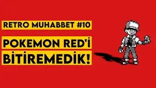 POKEMON RED'İ BİTİREMEDİK ÇÜNKÜ... - RETRO MUHABBET #10
