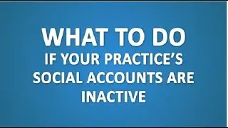 What to do if your practice’s social accounts are inactive