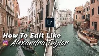 How To Edit Like Alexandra Taylor @alliemtaylor Famous Instagram Photographer In Lightroom