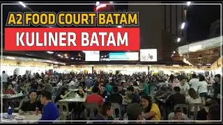 REKOMENDASI KULINER BATAM - A2 FOOD COURT #batam