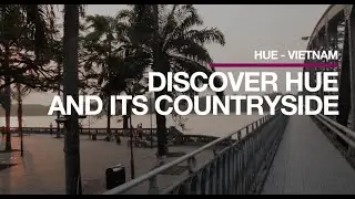 Discover Hue and Its Countryside