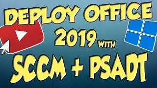 Deploy Office 2019 using SCCM and PSADT (Powershell App Deployment Toolkit)