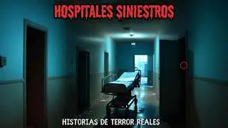 Hospitales Siniestros | 3 Historias de Terror Reales y Paranormales 🏥👻