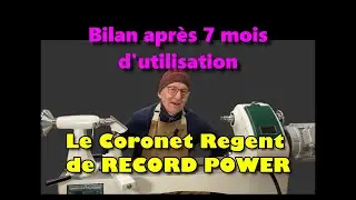 Bilan apr&egrave;s 7 mois d&rsquo;utilisation - Le Coronet Regent de RECORD POWER