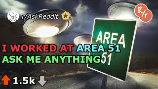 I Worked At Area 51-Reddit Ask Me Anything