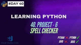 40. Spell Checker || PROJECT - 6 || LEARNING PYTHON || #day40