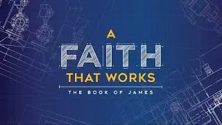 James 2:1-13 A Faith That Works - Robby Morgan
