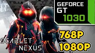 Scarlet Nexus || GT 1030 + i3 7100 Performance Test || 768p, 1080p Benchmark
