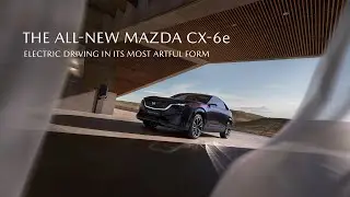 Scopri la nuova Mazda CX-6e: la guida elettrica diventa una forma d&rsquo;arte.