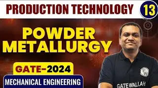 Production Technology 13 | Powder Metallurgy | Mechanical Engineering | GATE 2024 Series