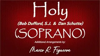 HOLY (Bob Dufford, S.J. & Dan Schutte)&reg; ~ ֍ SOPRANO