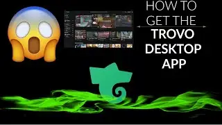 HOW TO GET THE TROVO DESKTOP APP