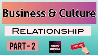 Business and Culture Relationship | Part 2 |  @StudyRiderz