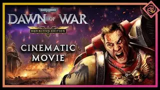 Warhammer 40K: Dawn of War Definitive Edition Cinematic Movie