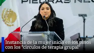 Instancia de la mujer inicia en los pinos con los 