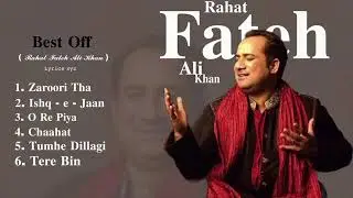 BEST 6 SONGS OFF RAHAT FATEH ALI KHAN (audio 🎵 )LYRICS XYZ |