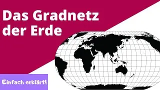Das Gradnetz der Erde - Einfach erkl&auml;rt | Lern- und Erkl&auml;rvideo