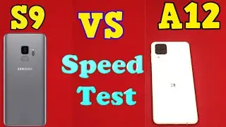 Samsung Galaxy S9 против A12 &mdash; тест скорости