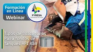 🔴 Tipos de Soldadura para fondos de Tanques de Almacenamiento | FYRESA Formación en Línea