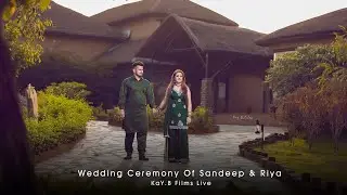 Wedding Ceremony Of Sandeep & Riya | KaY.B Films Live