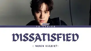 Nanon - Dissatisfied - Lyrics [ Han/Rom/IND/ENG ]