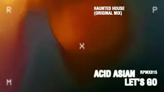 Acid Asian feat. WAIO - Haunted House (Original Mix) [RPMX015]