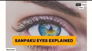 #teaoclock ;WHAT IS SANPAKU EYES ? SANPAKU EYES EXPLAINED