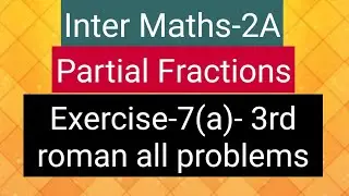Inter Maths-2A - Partial Fractions - Exercise-7(a)- 3rd roman all problems