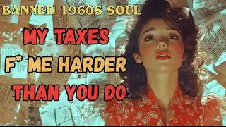 My Taxes F*** Me Harder Than You Do (Lost Banned 1960s Soul Pop) – Rita Refund