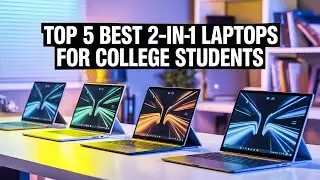Top 5 Best 2 in 1 Laptops for College Students🔥🔥 – Best Budget to Premium Picks