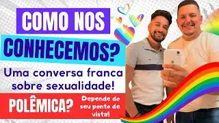 PARTE 1: COMO NOS CONHECEMOS? 💙+ EXPOMOS NOSSA OPINIÃO SOBRE ASSUNTOS DELICADOS! 🙏🏻👀