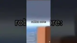 The Roblox Core NEEDS to be studied🤣