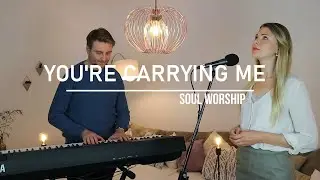 Soul Worship | Nicole Minich - You're carrying me (Cover)