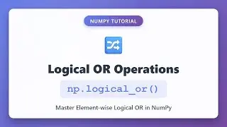 NumPy Logical OR: Master np.logical_or() for Element-wise Operations | Python Tutorial