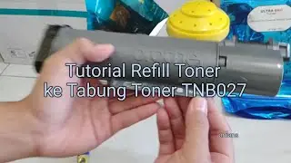 Tutorial Cara Refill Toner Brother TNB027