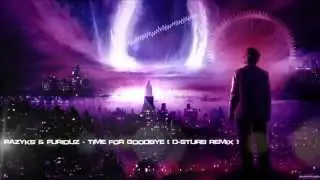 Pazyks & Furiouz - Time For Goodbye (D-Sturb Remix) [HQ Free]