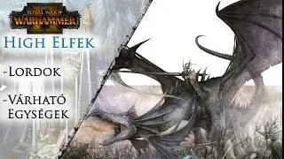 Fenrir Alfa - High Elfek - Várható Egységek, Lordok a Total War: Warhammer 2-ben