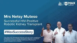 Mrs Netsy Muteso&rsquo;s HIV-Positive Robotic Kidney Transplant Success Story | Max Hospital, Saket