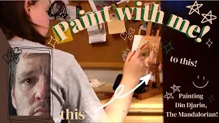 PAINT WITH ME! | painting din djarin, the mandalorian, from star wars!