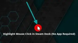 Highlight Mouse Click in Steam Deck (No App Required)