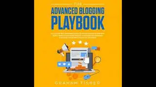 Advanced Blogging Playbook: Follow the Best Beginners Guide for Making Passive Income with Blogs